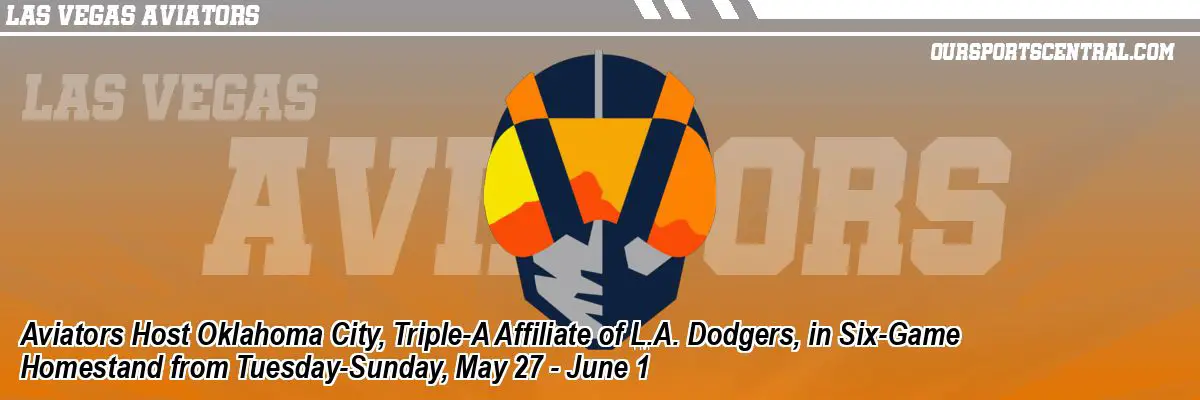 Aviators Host Oklahoma City, Triple-A Affiliate of L.A. Dodgers, in Six-Game Homestand from Tuesday-Sunday, May 27 - June 1