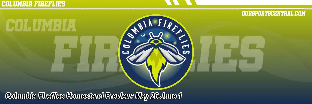 Columbia Fireflies Homestand Preview: May 26-June 1