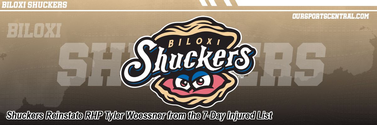 Shuckers Reinstate RHP Tyler Woessner from the 7-Day Injured List