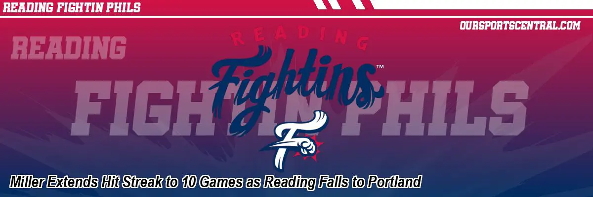 Miller Extends Hit Streak to 10 Games as Reading Falls to Portland