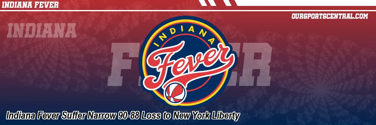 Indiana Fever Suffer Narrow 90-88 Loss to New York Liberty