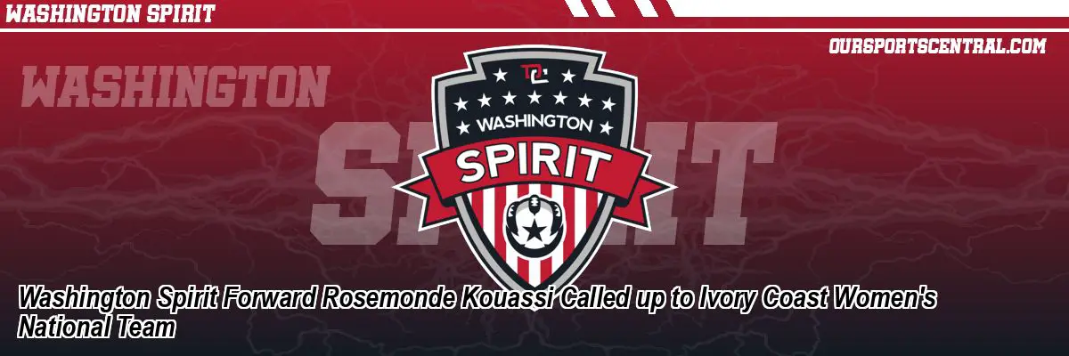 Washington Spirit Forward Rosemonde Kouassi Called up to Ivory Coast Women's National Team
