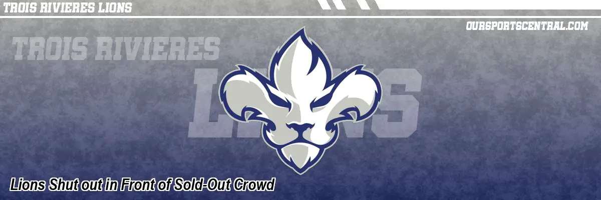 Lions Shut out in Front of Sold-Out Crowd