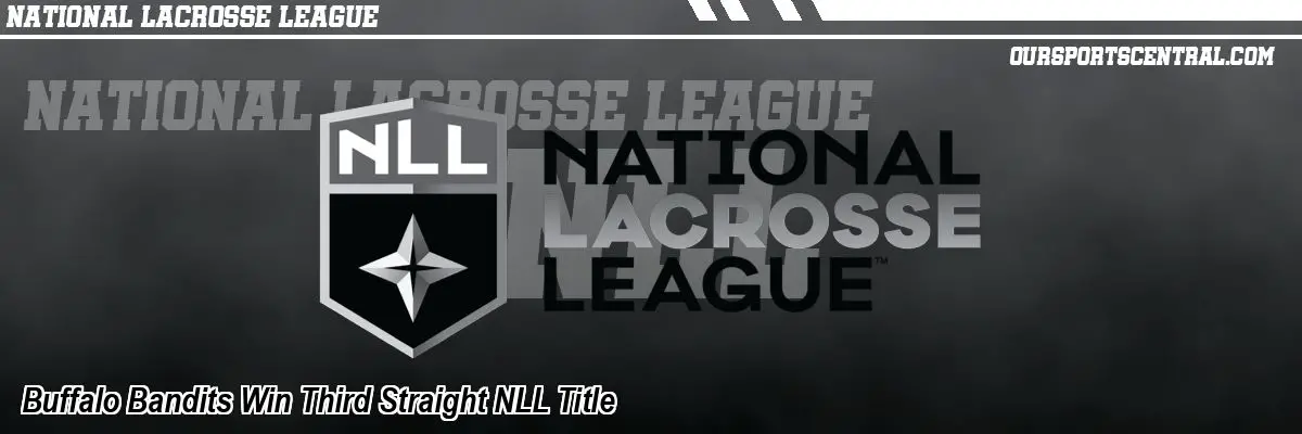 Buffalo Bandits Win Third Straight NLL Title