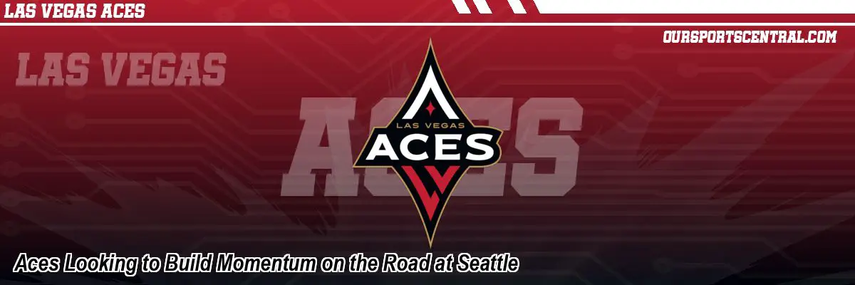Aces Looking to Build Momentum on the Road at Seattle