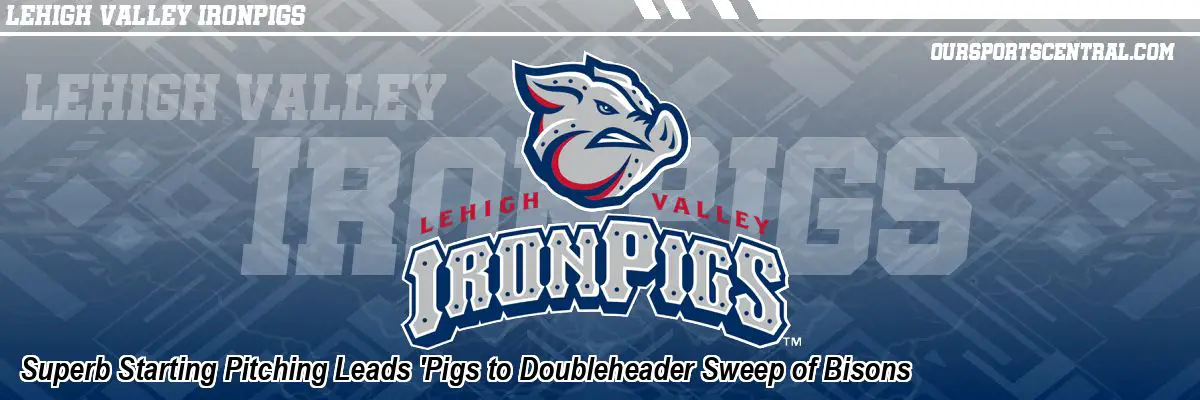 Superb Starting Pitching Leads 'Pigs to Doubleheader Sweep of Bisons