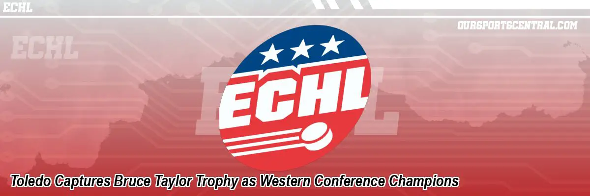 Toledo Captures Bruce Taylor Trophy as Western Conference Champions