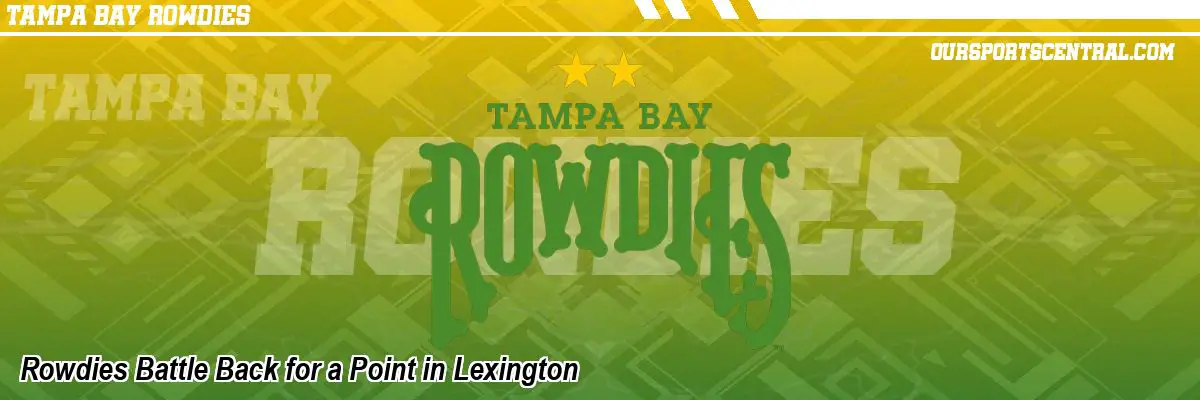 Rowdies Battle Back for a Point in Lexington