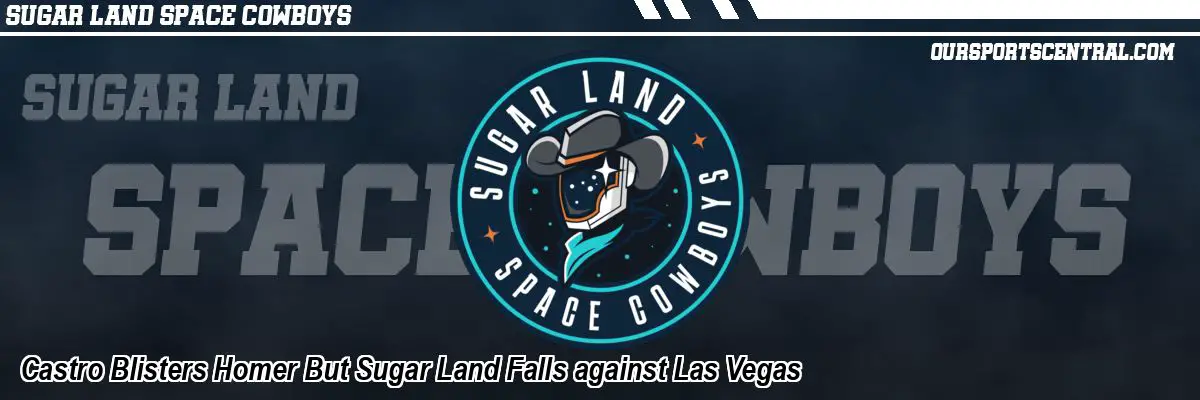 Castro Blisters Homer But Sugar Land Falls against Las Vegas