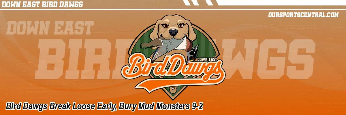 Bird Dawgs Break Loose Early, Bury Mud Monsters 9-2