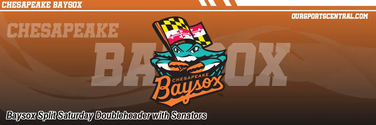 Baysox Split Saturday Doubleheader with Senators