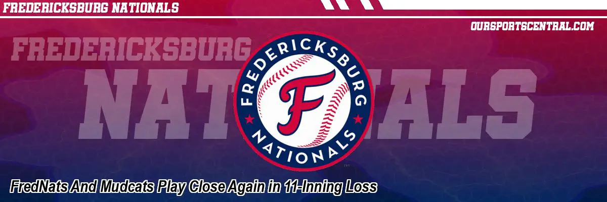 FredNats And Mudcats Play Close Again in 11-Inning Loss