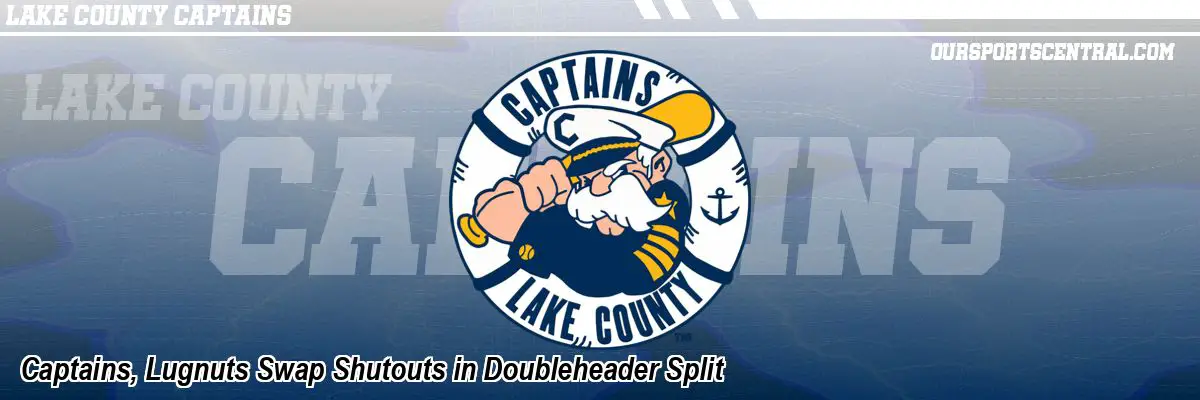 Captains, Lugnuts Swap Shutouts in Doubleheader Split