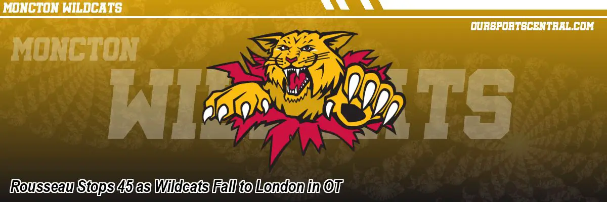 Rousseau Stops 45 as Wildcats Fall to London in OT