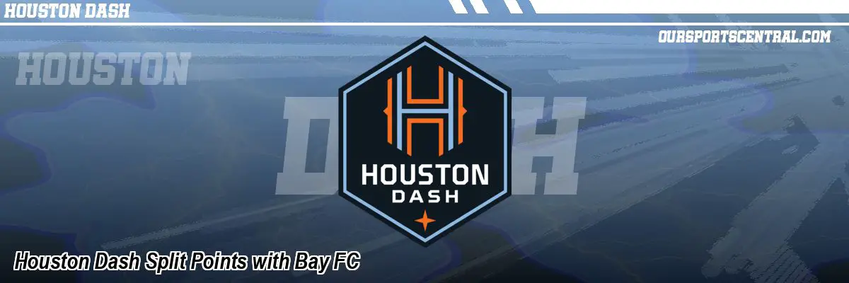 Houston Dash Split Points with Bay FC