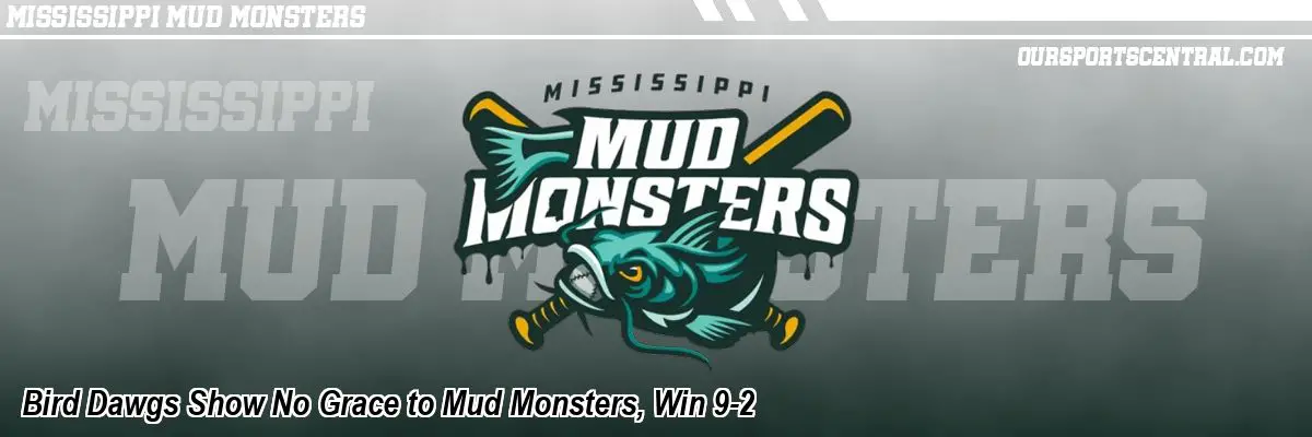 Bird Dawgs Show No Grace to Mud Monsters, Win 9-2