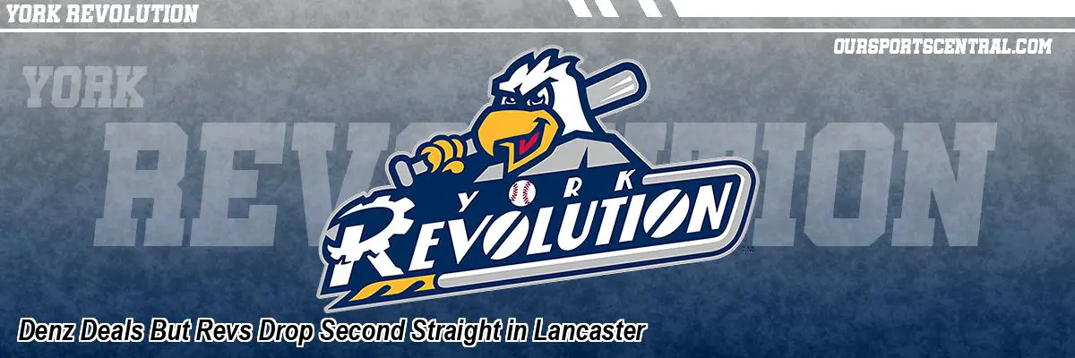Denz Deals But Revs Drop Second Straight in Lancaster