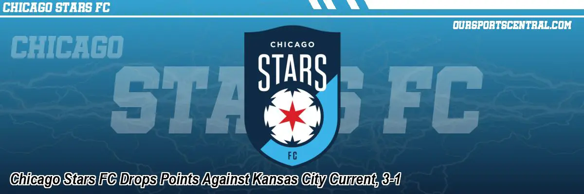 Chicago Stars FC Drops Points Against Kansas City Current, 3-1