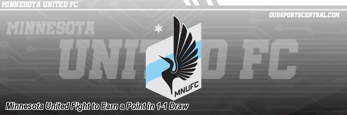 Minnesota United Fight to Earn a Point in 1-1 Draw
