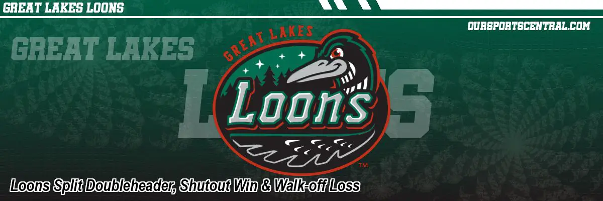 Loons Split Doubleheader, Shutout Win & Walk-off Loss