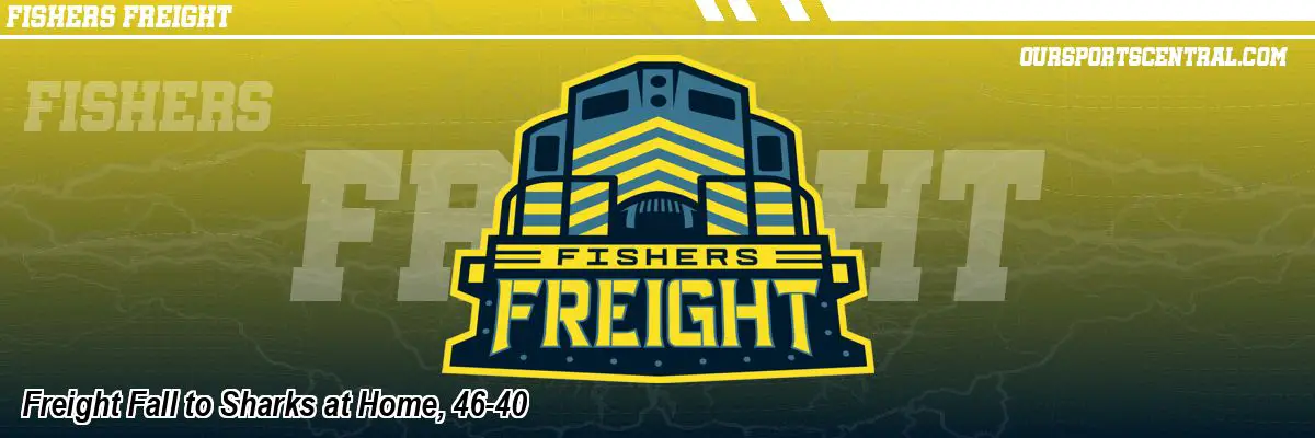 Freight Fall to Sharks at Home, 46-40