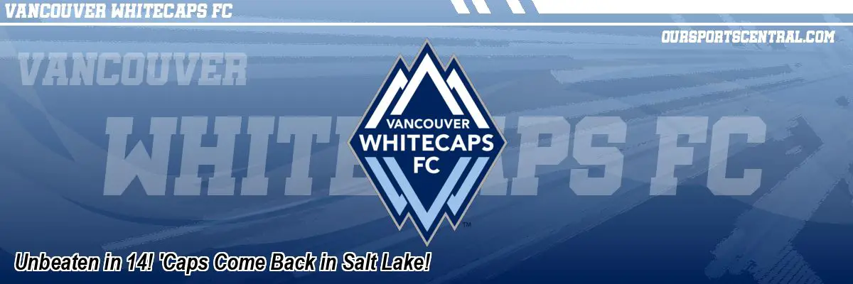 Unbeaten in 14! 'Caps Come Back in Salt Lake!
