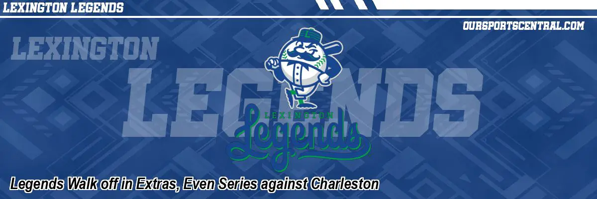 Legends Walk off in Extras, Even Series against Charleston