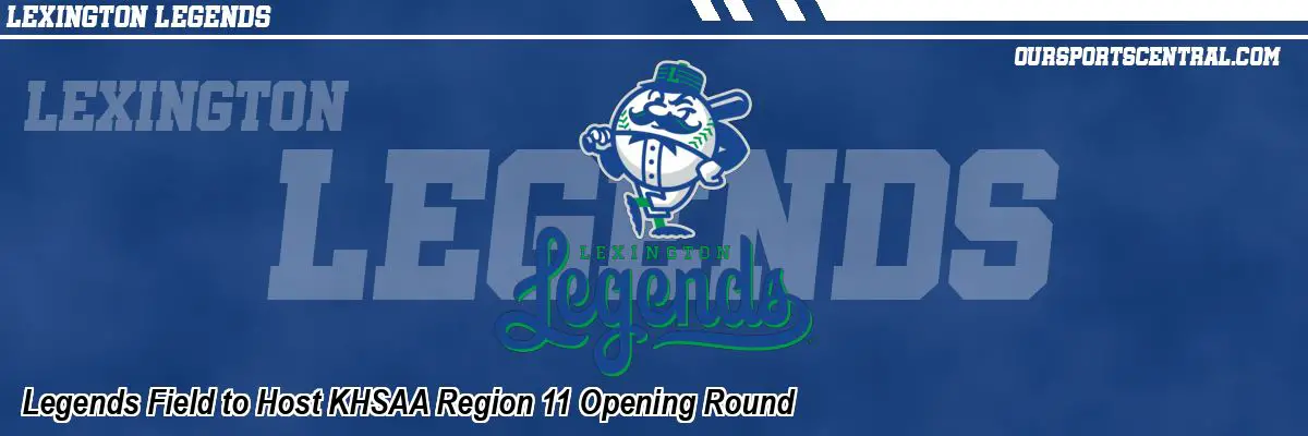 Legends Field to Host KHSAA Region 11 Opening Round