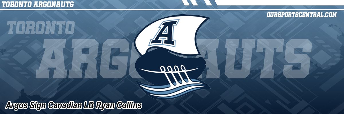 Argos Sign Canadian LB Ryan Collins