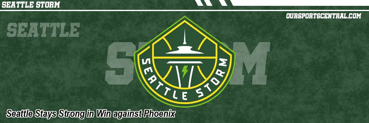 Seattle Stays Strong in Win against Phoenix