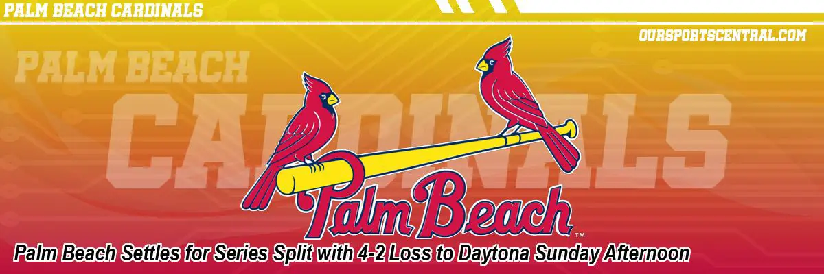 Palm Beach Settles for Series Split with 4-2 Loss to Daytona Sunday Afternoon