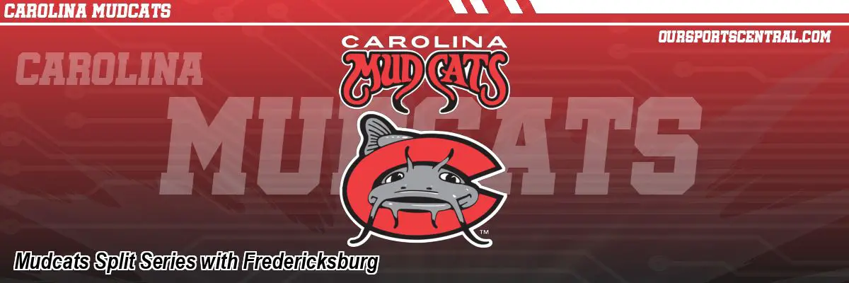 Mudcats Split Series with Fredericksburg