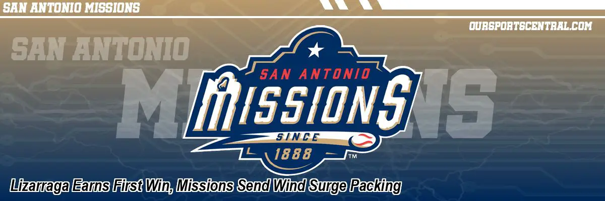Lizarraga Earns First Win, Missions Send Wind Surge Packing