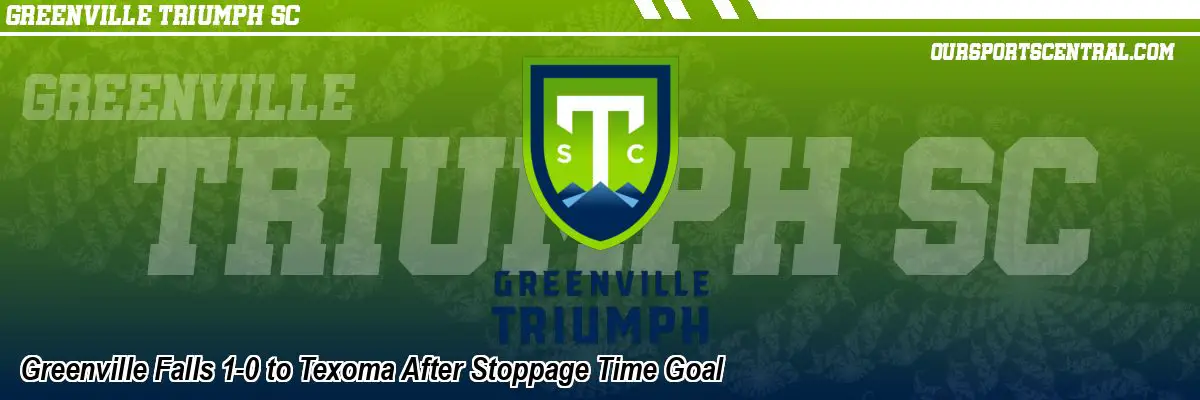 Greenville Falls 1-0 to Texoma After Stoppage Time Goal