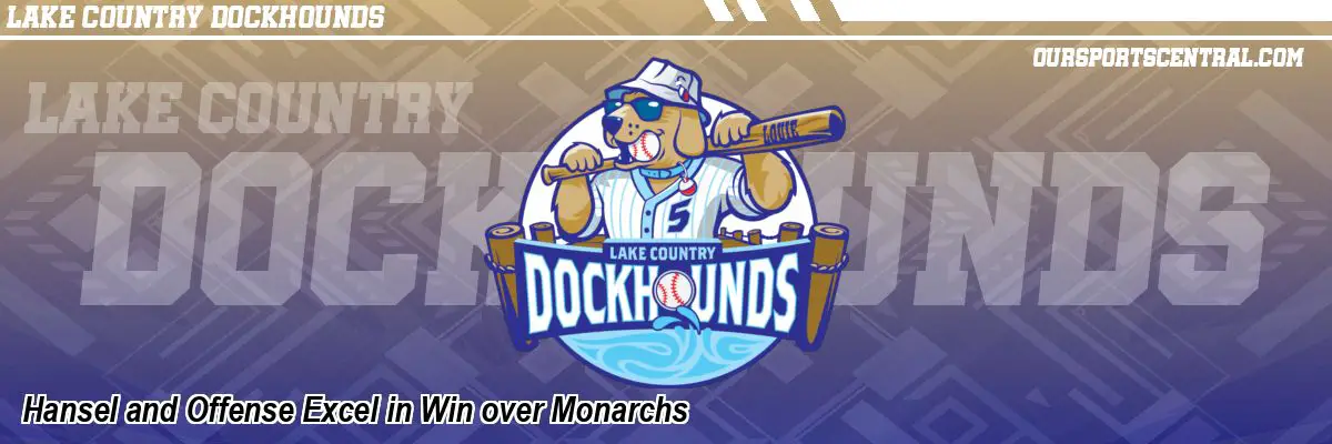 Hansel and Offense Excel in Win over Monarchs
