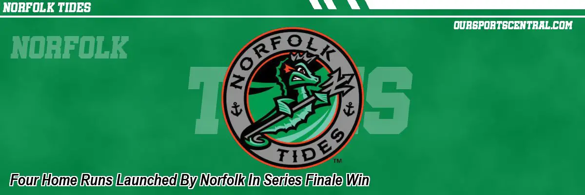 Four Home Runs Launched By Norfolk In Series Finale Win