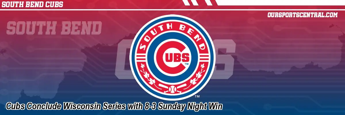 Cubs Conclude Wisconsin Series with 8-3 Sunday Night Win