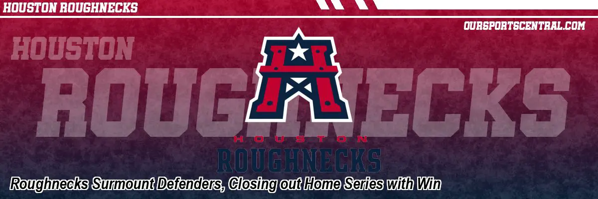 Roughnecks Surmount Defenders, Closing out Home Series with Win
