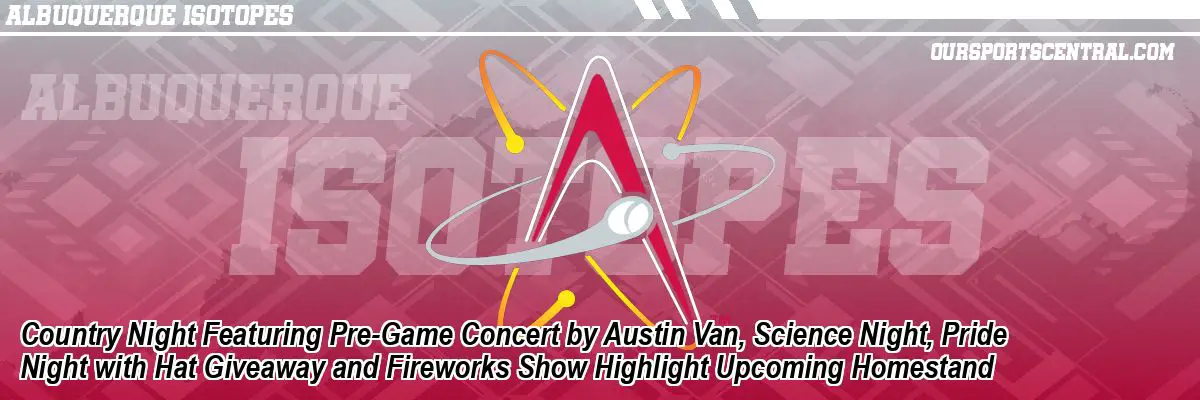 Country Night Featuring Pre-Game Concert by Austin Van, Science Night, Pride Night with Hat Giveaway and Fireworks Show Highlight Upcoming Homestand