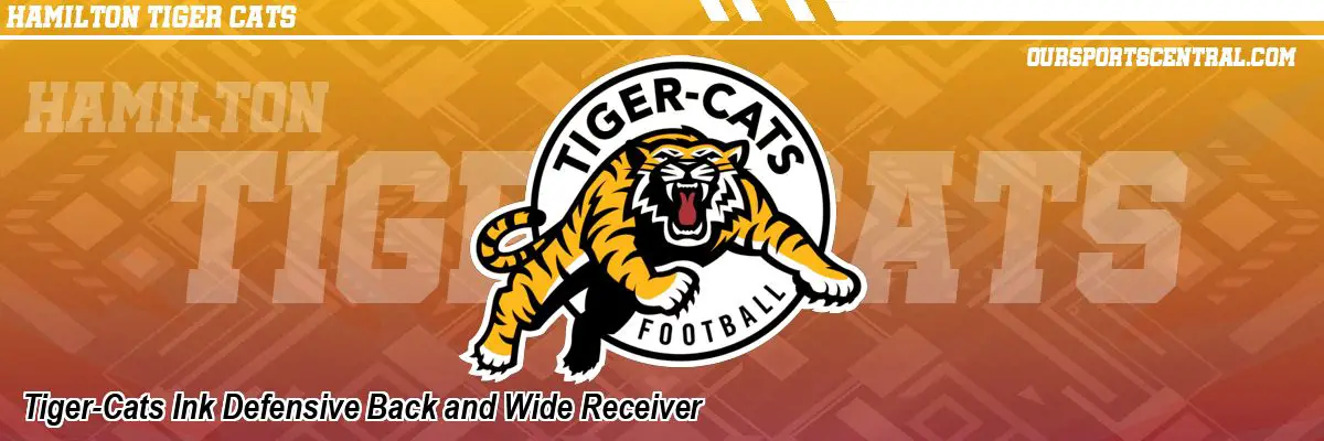 Tiger-Cats Ink Defensive Back and Wide Receiver