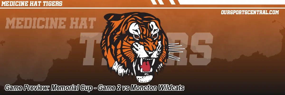 Game Preview: Memorial Cup - Game 2 vs Moncton Wildcats