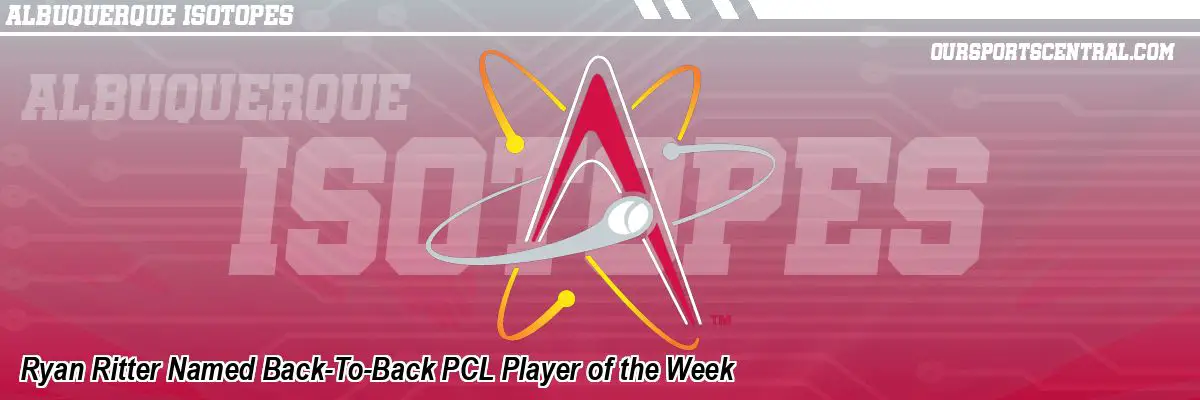 Ryan Ritter Named Back-To-Back PCL Player of the Week