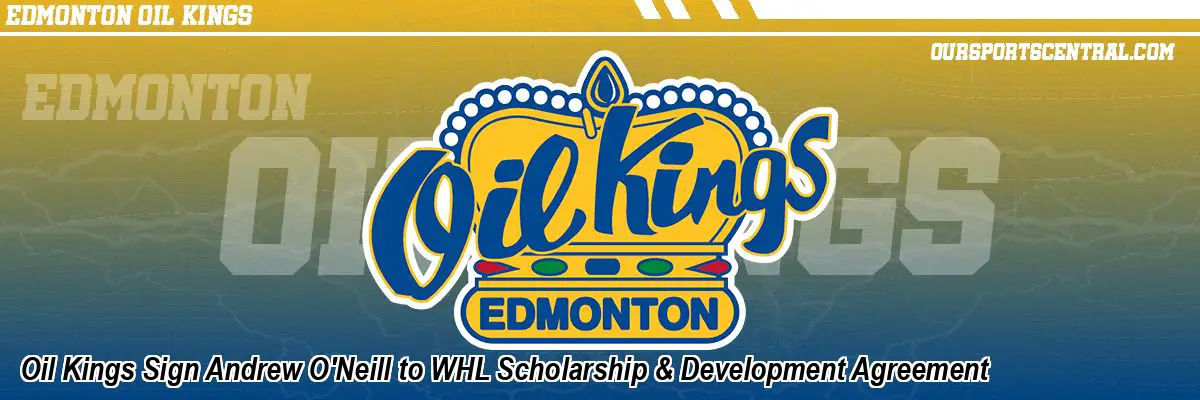 Oil Kings Sign Andrew O'Neill to WHL Scholarship & Development Agreement
