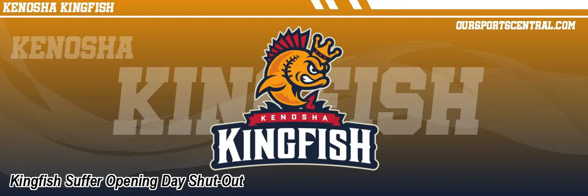 Kingfish Suffer Opening Day Shut-Out