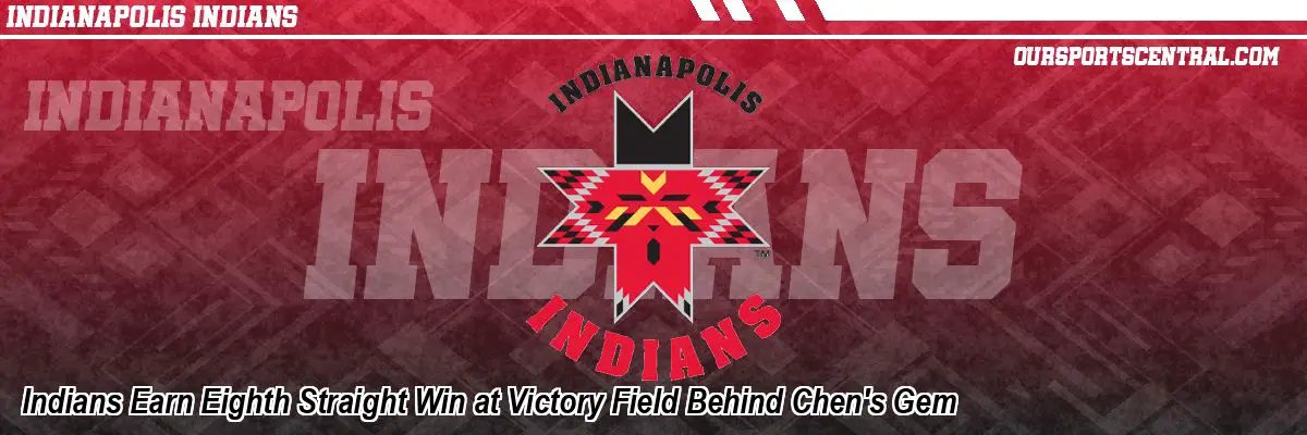 Indians Earn Eighth Straight Win at Victory Field Behind Chen's Gem