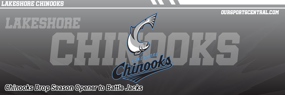 Chinooks Drop Season Opener to Battle Jacks