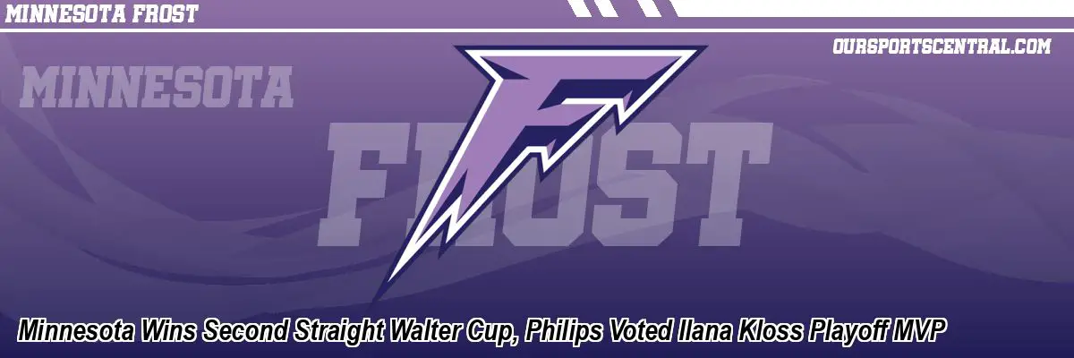 Minnesota Wins Second Straight Walter Cup, Philips Voted Ilana Kloss Playoff MVP