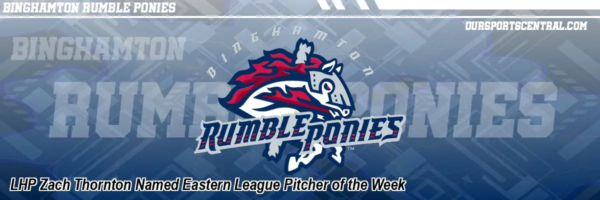LHP Zach Thornton Named Eastern League Pitcher of the Week