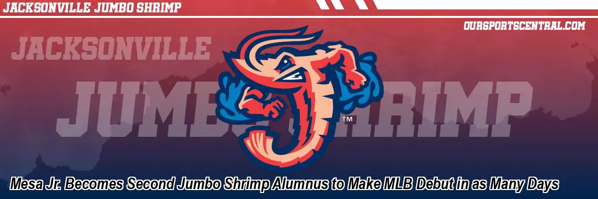 Mesa Jr. Becomes Second Jumbo Shrimp Alumnus to Make MLB Debut in as Many Days