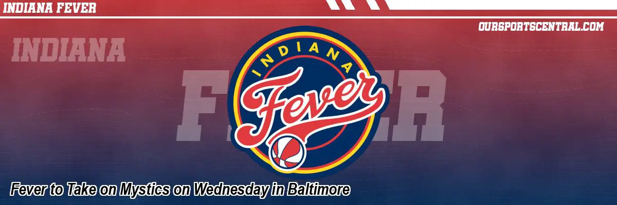 Fever to Take on Mystics on Wednesday in Baltimore
